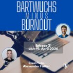 Bartwuchs Minus Burnout Episode #21