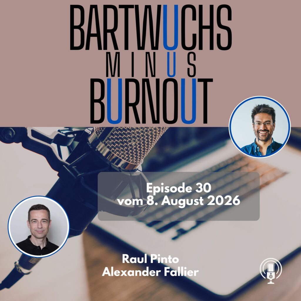Bartwuchs Minus Burnout – der Podcast – Epsiode#30